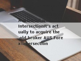 Aus Global was born!IntersectionIt's actually to acquire the old broker AUS Forex!Intersection