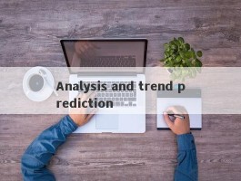 Analysis and trend prediction