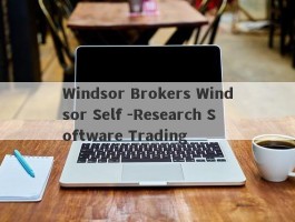Windsor Brokers Windsor Self -Research Software Trading